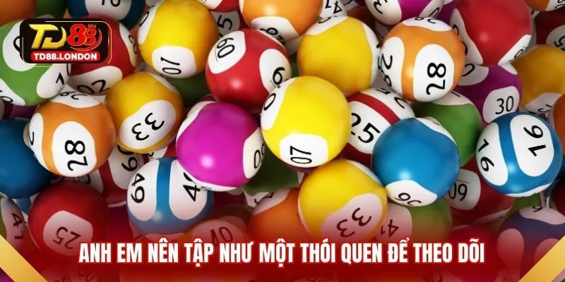 Anh em nên tập như một thói quen để theo dõi 