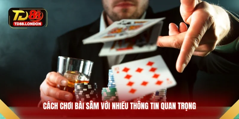 Cách chơi bài sâm với nhiều thông tin quan trọng