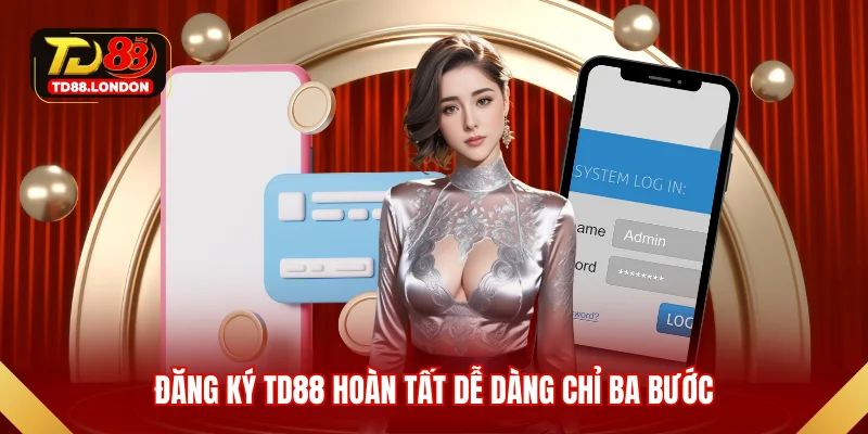Đăng ký TD88 hoàn tất dễ dàng chỉ ba bước