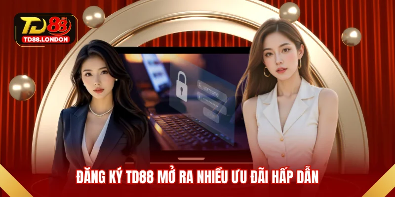 Đăng ký TD88 mở ra nhiều ưu đãi hấp dẫn