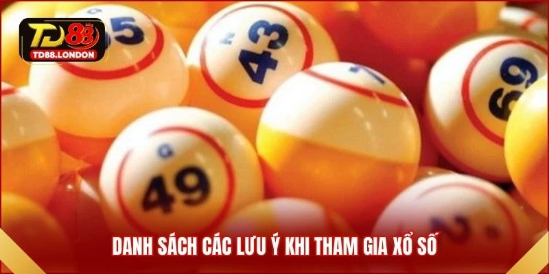 Danh sách các lưu ý khi tham gia xổ số