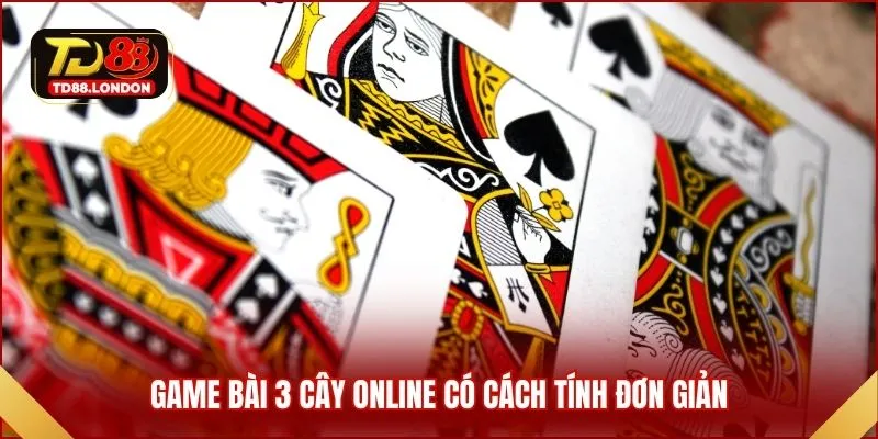 Game bài 3 cây online có cách tính đơn giản