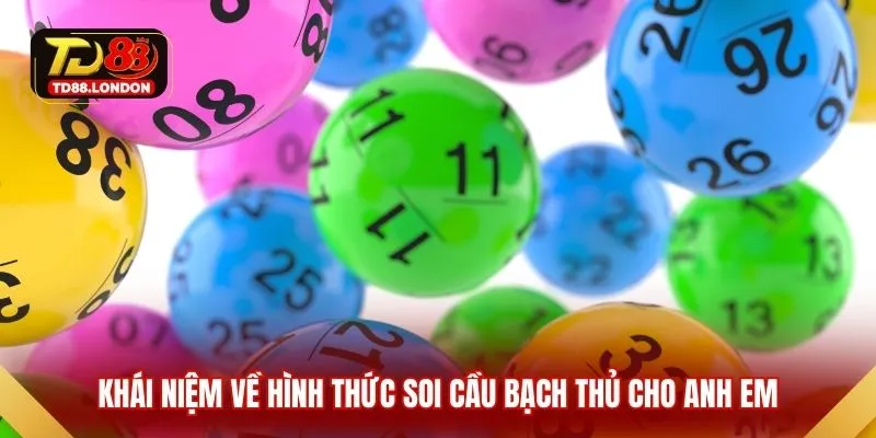 Khái niệm về hình thức soi cầu bạch thủ cho anh em