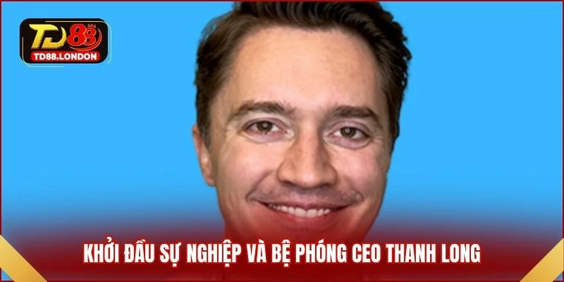 Khởi đầu sự nghiệp và bệ phóng CEO Thanh Long