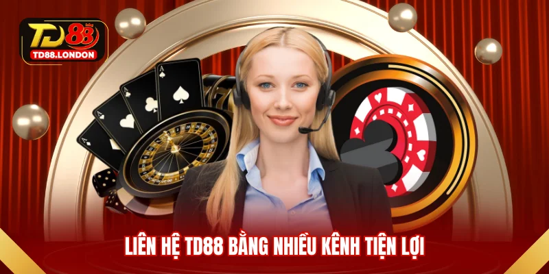 Liên hệ TD88 bằng nhiều kênh tiện lợi
