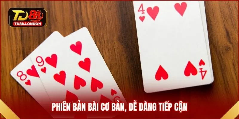 Phiên bản bài cơ bản, dễ dàng tiếp cận