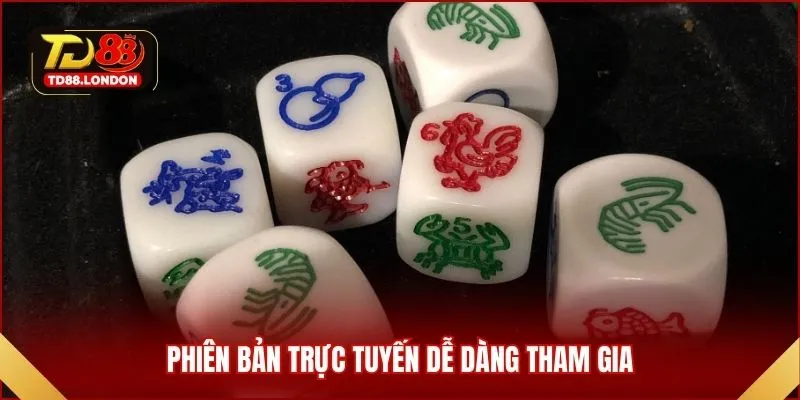 Phiên bản trực tuyến dễ dàng tham gia