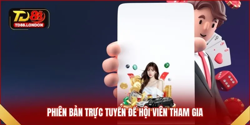 Phiên bản trực tuyến để hội viên tham gia