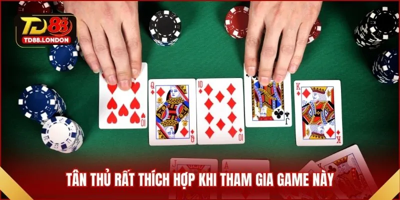 Tân thủ rất thích hợp khi tham gia game này