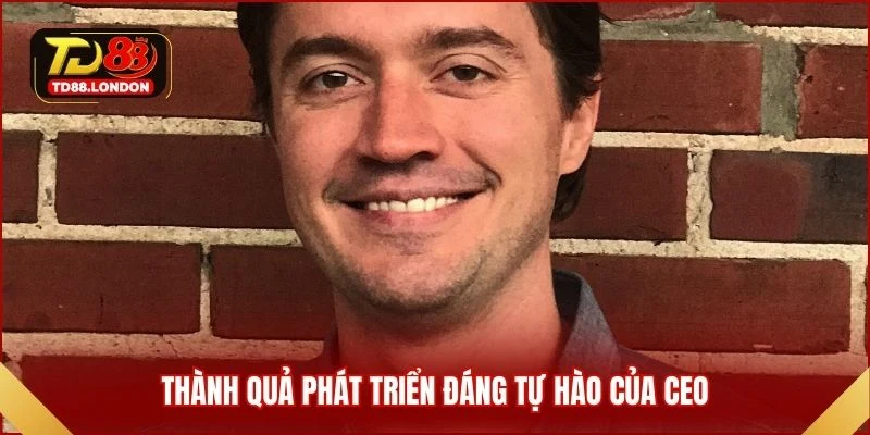 Thành quả phát triển đáng tự hào của CEO