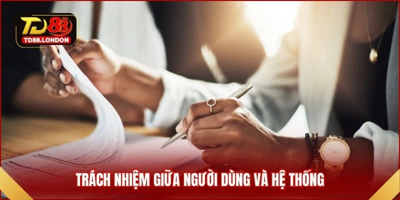 Trách nhiệm giữa người dùng và hệ thống