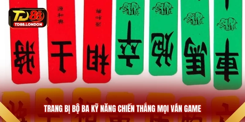 Trang bị bộ ba kỹ năng chiến thắng mọi ván game