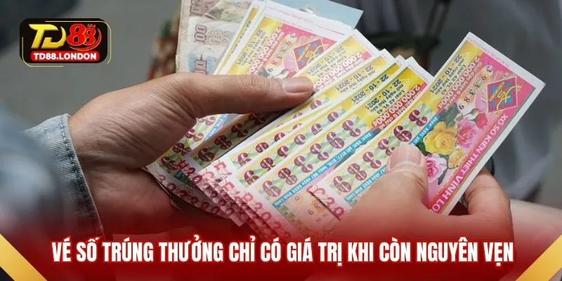 Vé số trúng thưởng chỉ có giá trị khi còn nguyên vẹn