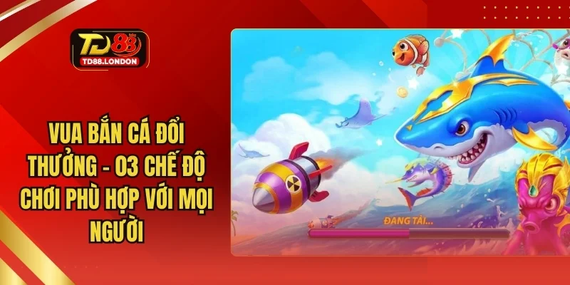 Vua bắn cá đổi thưởng