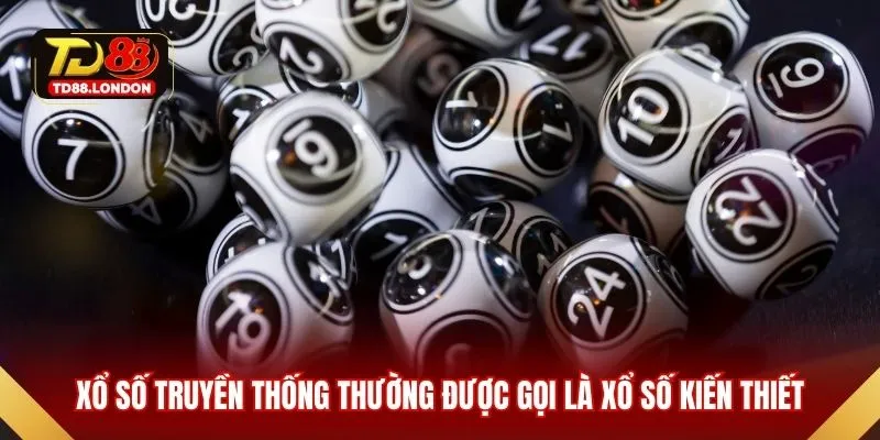 Xổ số truyền thống thường được gọi là xổ số kiến thiết